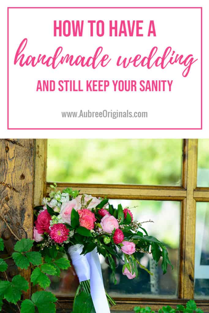 How to have a handmade wedding--and still keep your sanity!