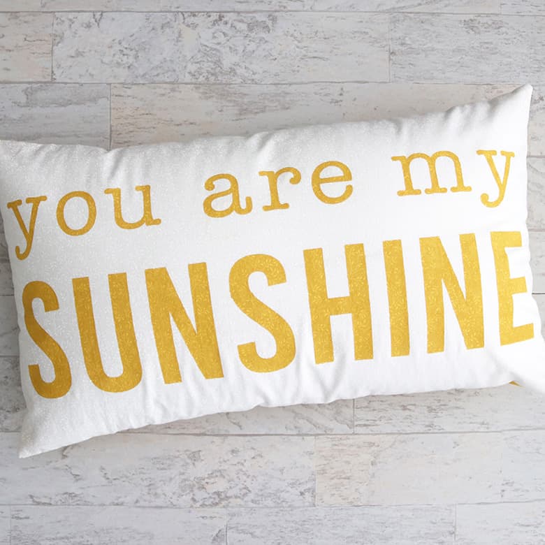 you are my sunshine pillow made with freezer paper stencils cut with a Cricut Maker machine