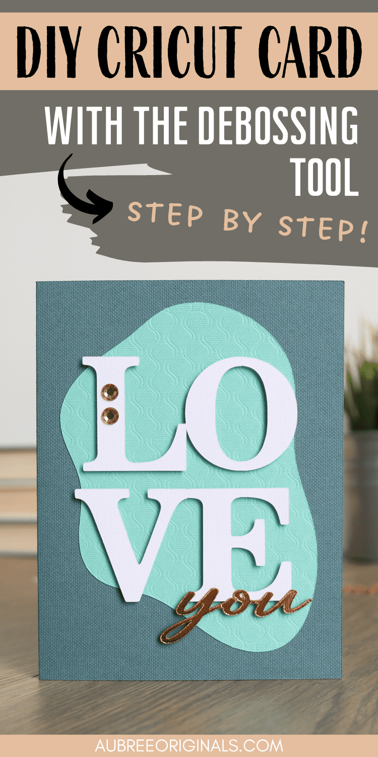 DIY Love You Debossed Cricut Card - Aubree Originals